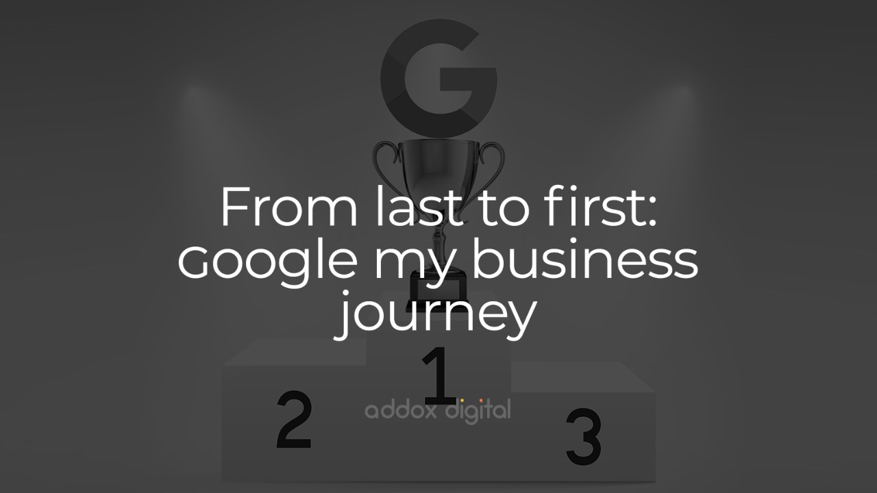 From Last to First: Google My Business Journey