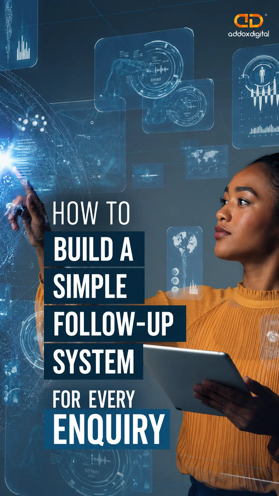 Professional using a digital tablet and holographic technology interface with the text "How to Build a Simple Follow-Up System for Every Enquiry" and Addox Digital logo